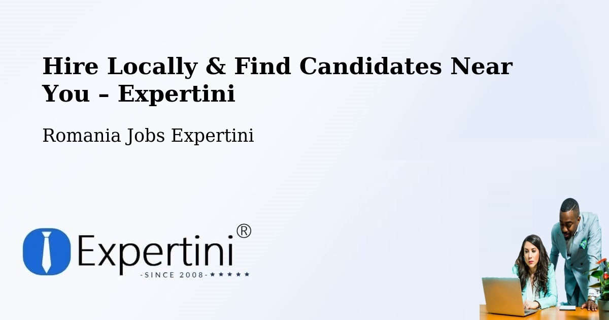Hire Locally in Berlişte – Find Qualified Candidates Near You - Berlişte, Romania Jobs Expertini