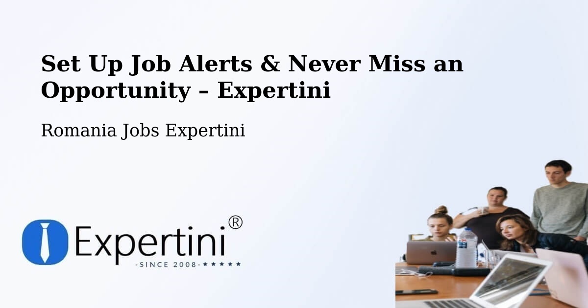 Job Alerts Guide – Get Notified About New Jobs in Berlişte - Berlişte, Romania Jobs Expertini