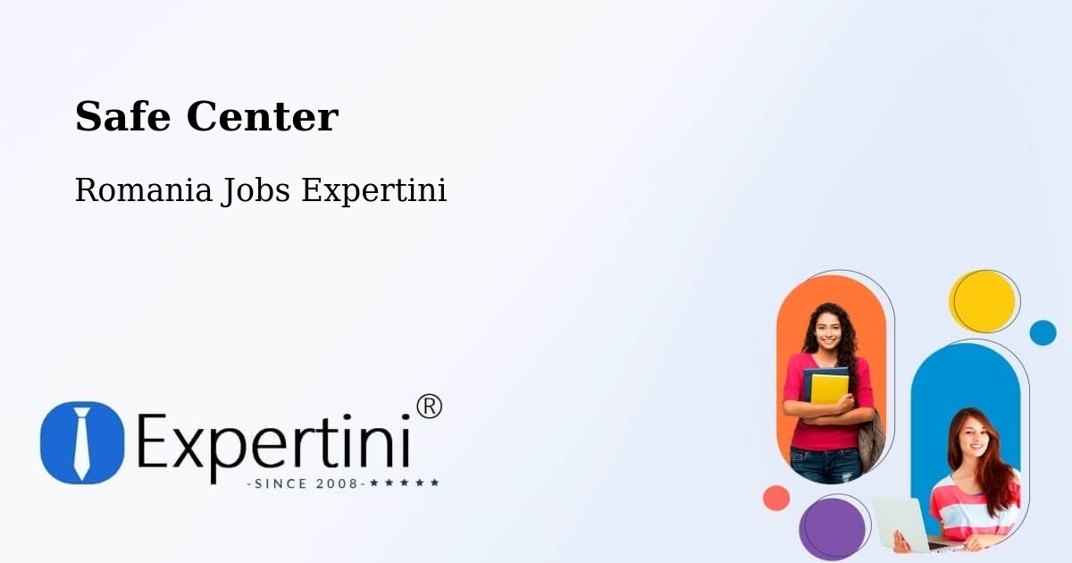 Safety Center – Berlişte - Romania Jobs Expertini